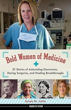 Cover of Bold Women of Medicine: 21 Stories of Astounding Discoveries, Daring Surgeries, and Healing Breakthroughs by Susan M. Latta